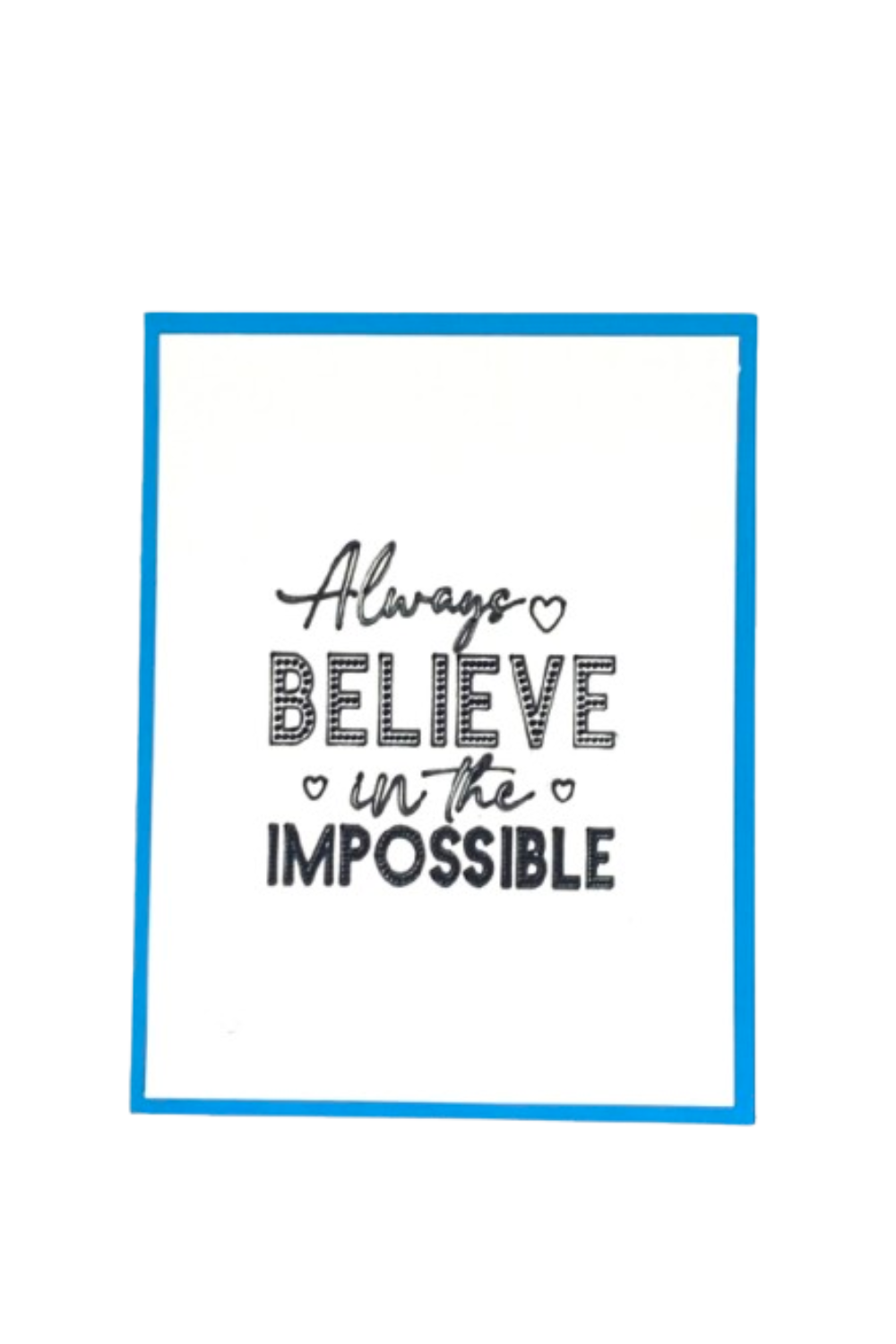 Always Believe in the Impossible