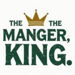 Home the manger the king t shirt design with a golden crown set at the top. perfect for sublimation, dtf designs for mugs or shirts